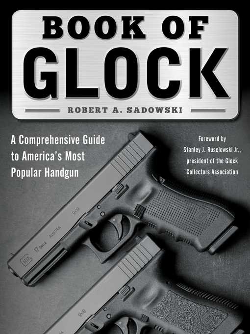 Title details for Book of Glock: a Comprehensive Guide to America's Most Popular Handgun by Robert A. Sadowski - Wait list